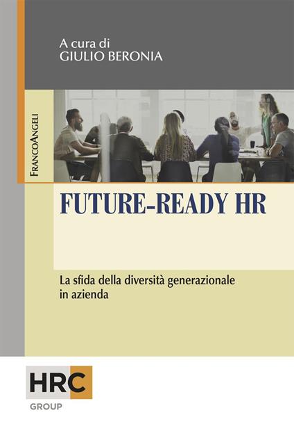 Future-ready HR. La sfida della diversità generazionale in azienda - Giulio Beronia - ebook