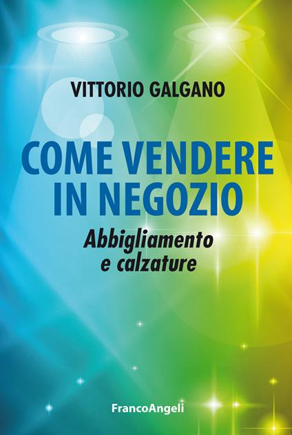 Come vendere in negozio. Abbigliamento e calzature - Vittorio Galgano - ebook