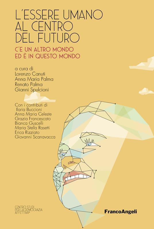 L' essere umano al centro del futuro. C'è un altro mondo ed è in questo mondo - Lorenzo Canuti,Anna Maria Palma,Renato Palma,Gianni Spulcioni - ebook