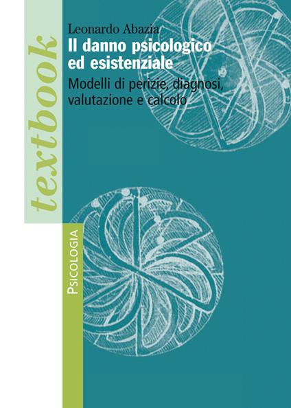 Il danno psicologico ed esistenziale. Modelli di perizie, diagnosi, valutazione e calcolo - Leonardo Abazia - ebook