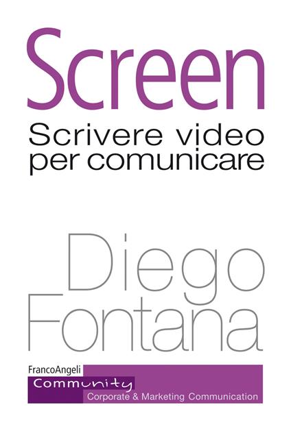 Screen. Scrivere video per comunicare - Diego Fontana - ebook