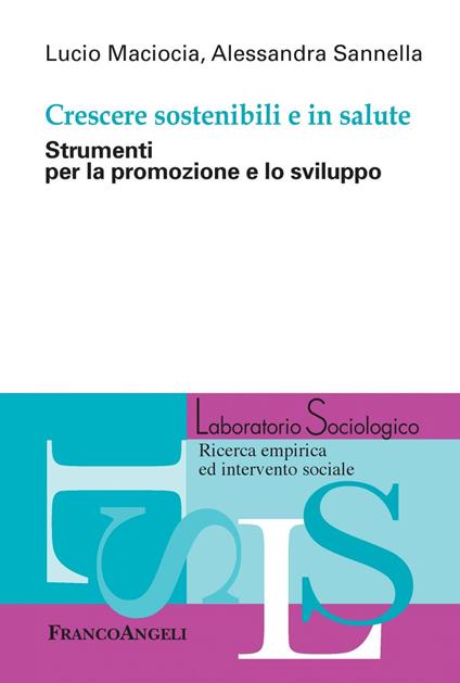 Crescere sostenibili e in salute. Strumenti per la promozione e lo sviluppo - Lucio Maciocia,Alessandra Sannella - ebook