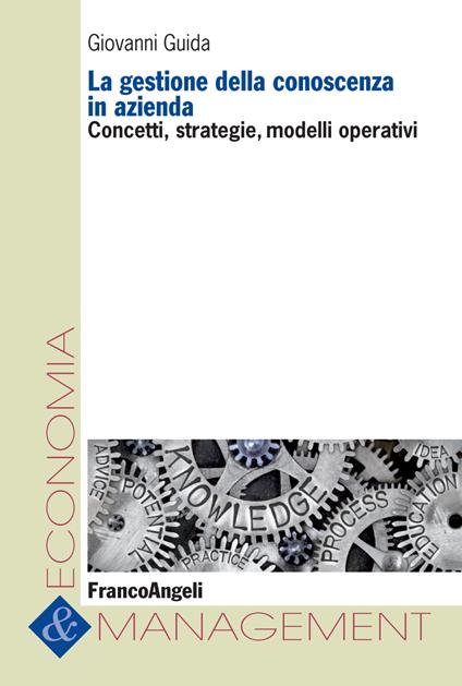La gestione della conoscenza in azienda. Concetti, strategie, modelli operativi - Giovanni Guida - ebook