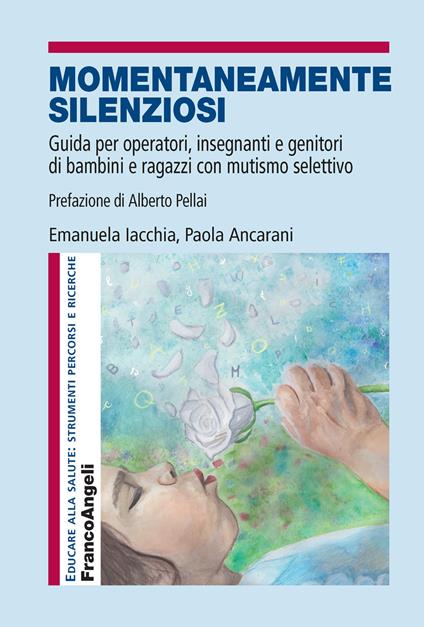 Momentaneamente silenziosi. Guida per operatori, insegnanti e genitori di bambini e ragazzi con mutismo selettivo - Paola Ancarani,Emanuela Iacchia - ebook