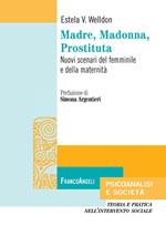 Madre, Madonna, prostituta. Nuovi scenari del femminile e della maternità