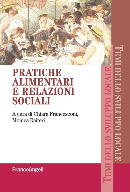 Pratiche alimentari e relazioni sociali - Chiara Francesconi,Monica Raiteri - ebook