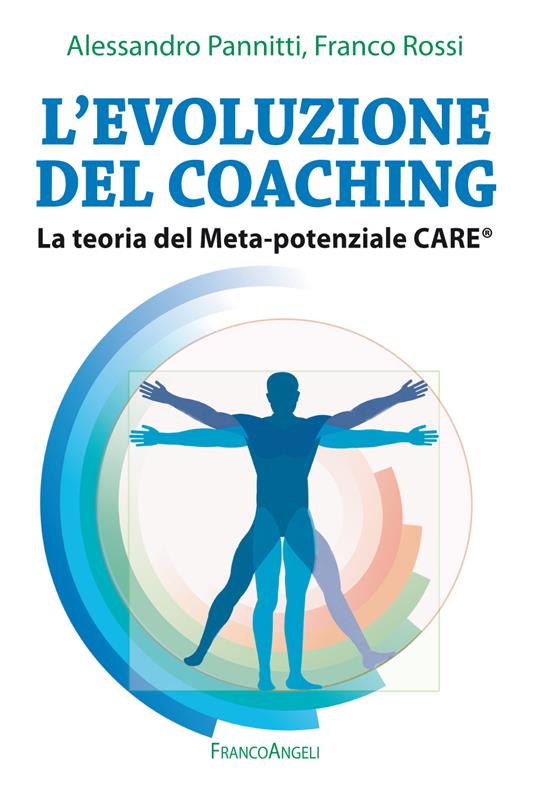 L' evoluzione del coaching. La teoria del Meta-potenziale Care® - Alessandro Pannitti,Franco Rossi - ebook