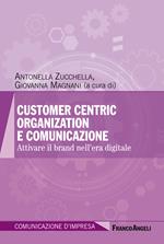 Customer centric organization e comunicazione. Attivare il brand nell'era digitale