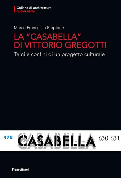 La «Casabella» di Vittorio Gregotti. Temi e confini di un progetto culturale - Marco Francesco Pippione - copertina