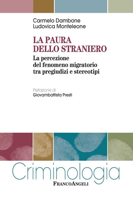 La paura dello straniero. La percezione del fenomeno migratorio tra pregiudizi e stereotipi - Carmelo Dambone,Ludovica Monteleone - copertina