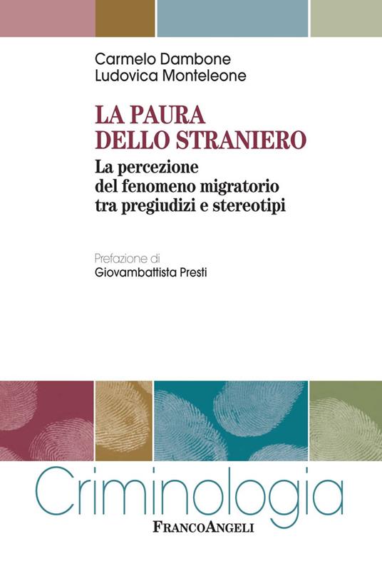 La paura dello straniero. La percezione del fenomeno migratorio tra pregiudizi e stereotipi - Carmelo Dambone,Ludovica Monteleone - copertina
