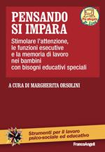 Pensando si impara. Stimolare l'attenzione, le funzioni esecutive e la memoria di lavoro nei bambini con bisogni educativi speciali. Con aggiornamento online