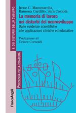 La memoria di lavoro nei disturbi del neurosviluppo. Dalle evidenze scientifiche alle applicazioni cliniche ed educative