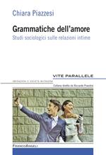 Grammatiche dell'amore. Studi sociologici sulle relazioni intime