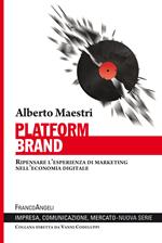 Platform brand. Ripensare l'esperienza di marketing nell'economia digitale