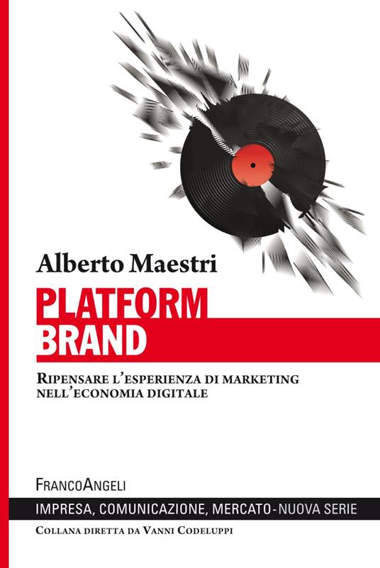 Platform brand. Ripensare l'esperienza di marketing nell'economia digitale - Alberto Maestri - copertina