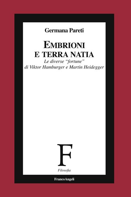 Embrioni e terra natia. Le diverse «fortune» di Viktor Hamburger e Martin Heidegger - Germana Pareti - copertina