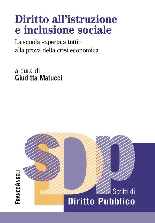 Diritto all'istruzione e inclusione sociale. La scuola «aperta a tutti» alla prova della crisi economica - copertina