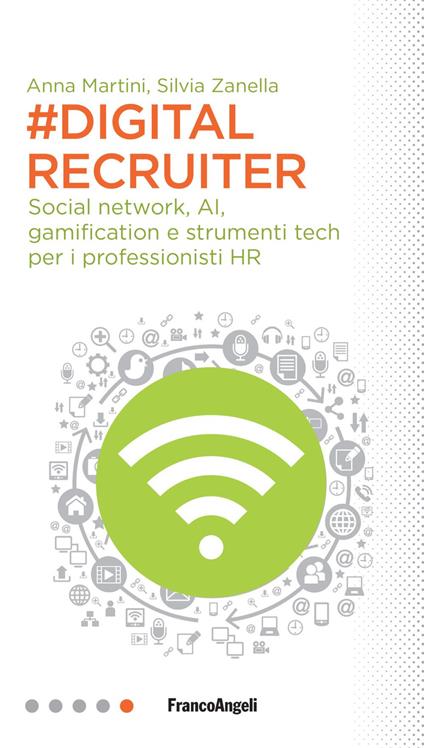 #DigitalRecruiter. Social network, AI, gamification e strumenti tech per i professionisti HR - Anna Martini,Silvia Zanella - copertina