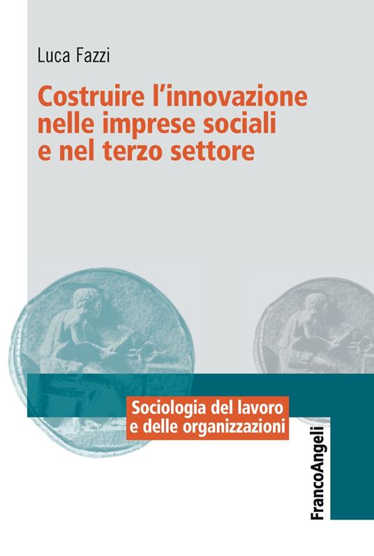 Costruire l'innovazione nelle imprese sociali e nel terzo settore - Luca Fazzi - copertina
