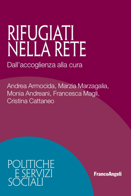 Rifugiati nella rete. Dall'accoglienza alla cura - Andrea Armocida,Monia Andreani,Cristina Cattaneo - copertina