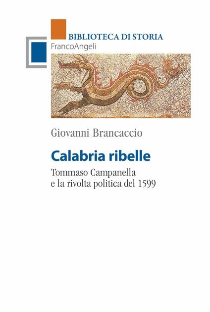 Calabria ribelle. Tommaso Campanella e la rivolta politica del 1599 - Giovanni Brancaccio - copertina