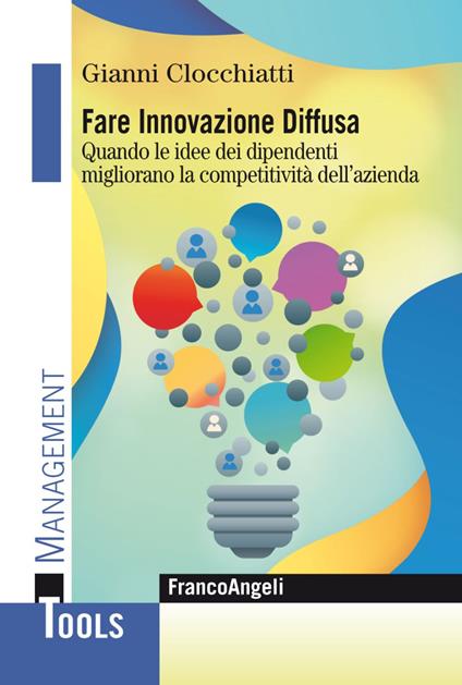 Fare innovazione diffusa. Quando le idee dei dipendenti migliorano la competitività dell'azienda - Gianni Clocchiatti - copertina