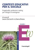 Contesti educativi per il sociale. Progettualità, professioni e setting per il benessere individuale e di comunità. Vol. 2