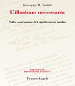 L' illusione necessaria. Sulla costruzione del significato in analisi