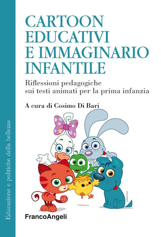 Cartoon educativi e immaginario infantile. Riflessioni pedagogiche sui testi animati per la prima infanzia - copertina