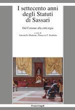 I settecento anni degli statuti di Sassari. Dal Comune alla città regia