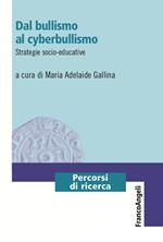 Dal bullismo al cyberbullismo. Strategie socio-educative