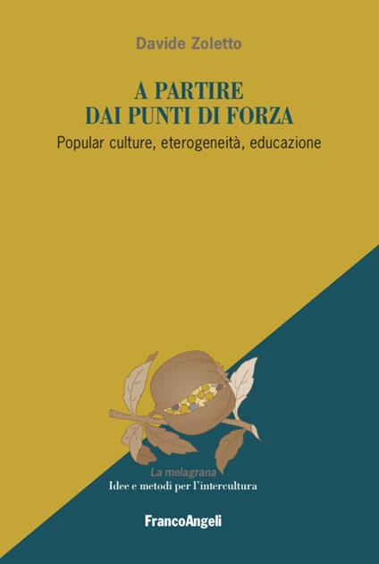 A partire dai punti di forza. Popular culture, eterogeneità, educazione - Davide Zoletto - copertina