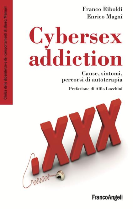 Cybersex addiction. Cause, sintomi, percorsi di autoterapia - Franco Riboldi,Enrico Magni - copertina
