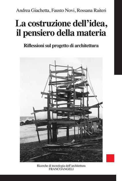 La costruzione dell'idea, il pensiero della materia. Riflessioni sul progetto di architettura - Andrea Giachetta,Fausto Novi,Rossana Raiteri - ebook