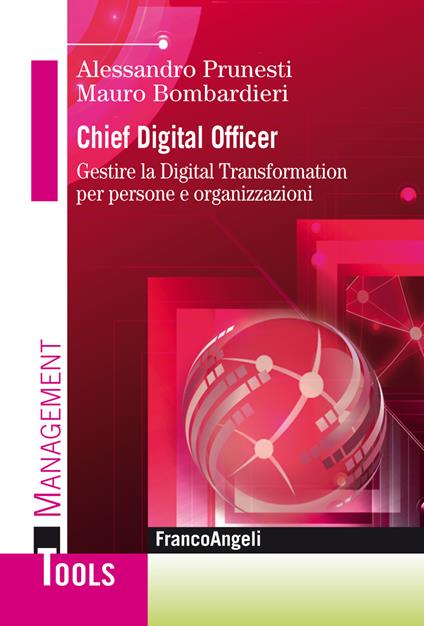 Chief digital officer. Gestire la digital transformation per persone e organizzazioni - Mauro Bombardieri,Alessandro Prunesti - ebook