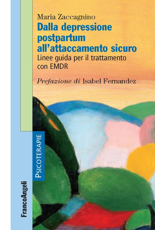 Dalla depressione postpartum all'attaccamento sicuro. Linee guida per il trattamento con EMDR - Maria Zaccagnino - ebook