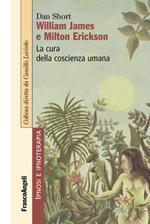 William James e Milton Erickson. La cura della coscienza umana