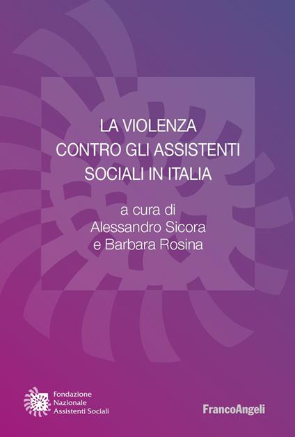 La violenza contro gli assistenti sociali in Italia - Barbara Rosina,Alessandro Sicora - ebook