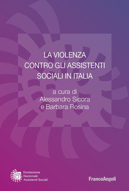 La violenza contro gli assistenti sociali in Italia - Barbara Rosina,Alessandro Sicora - ebook