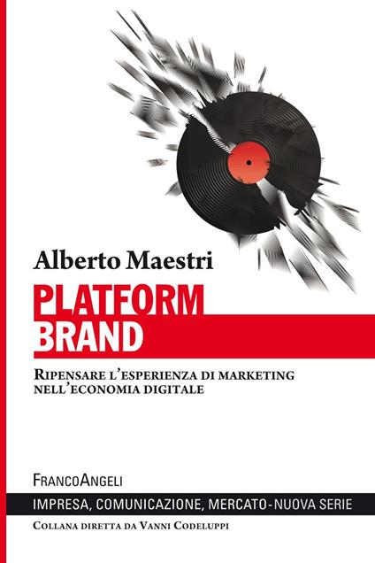 Platform brand. Ripensare l'esperienza di marketing nell'economia digitale - Alberto Maestri - ebook