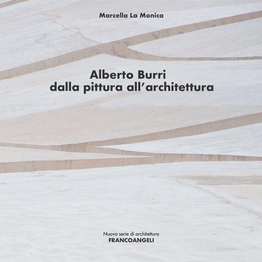 Alberto Burri. Dalla pittura all'architettura - Marcella La Monica - ebook