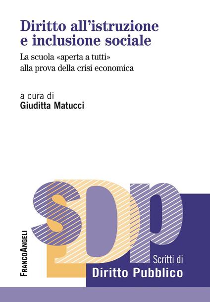 Diritto all'istruzione e inclusione sociale. La scuola «aperta a tutti» alla prova della crisi economica - Giuditta Matucci - ebook