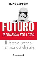 Futuro: istruzioni per l'uso. Il fattore umano nel mondo digitale