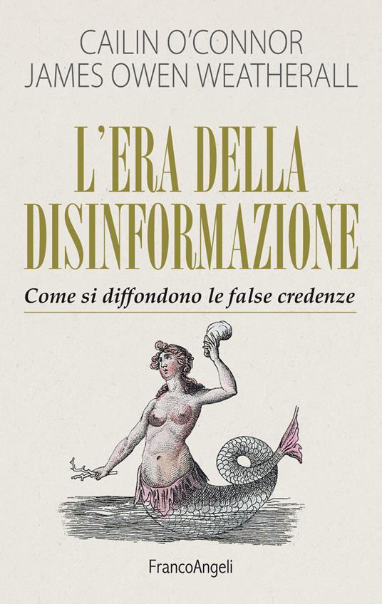 L' era della disinformazione. Come si diffondono le false credenze - Cailin O'Connor,James Owen Weatherall,Pierluigi Micalizzi - ebook
