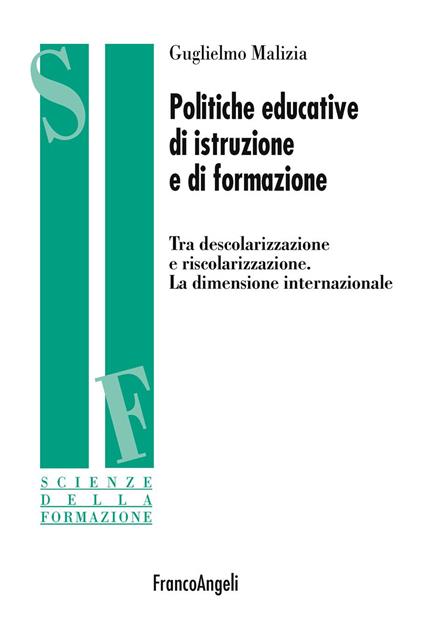 Politiche educative di istruzione e di formazione. Tra descolarizzazione e riscolarizzazione. La dimensione internazionale - Guglielmo Malizia - ebook