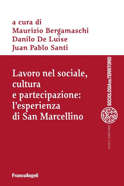 Lavoro nel sociale, cultura e partecipazione: l'esperienza di San Marcellino - Maurizio Bergamaschi,Danilo De Luise,Juan Pablo Santi - ebook