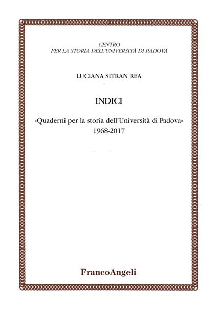 «Quaderni per la storia dell'Università di Padova» 1968-2017. Indici - Luciana Sitran Rea - ebook