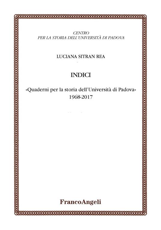 «Quaderni per la storia dell'Università di Padova» 1968-2017. Indici - Luciana Sitran Rea - ebook