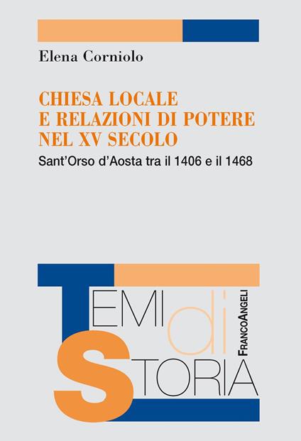Chiesa locale e relazioni di potere nel XV secolo. Sant'Orso d'Aosta tra il 1406 e il 1468 - Elena Corniolo - ebook